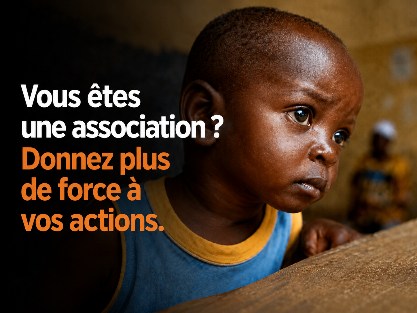 Vous êtes une association ? Donnez plus de force à vos actions