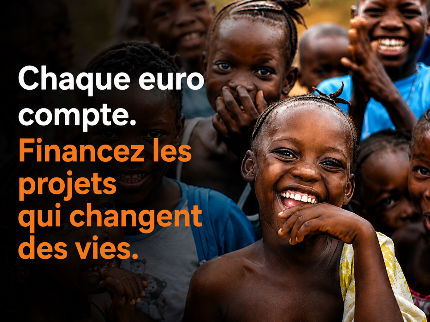 Chaque euro compte : financez les projets qui changent des vies